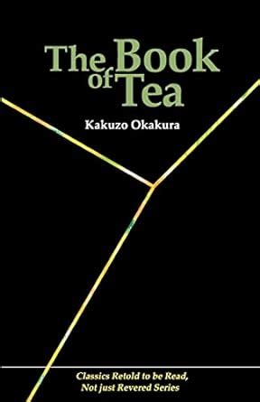 The Book of Tea Classics Retold to be Read Not just Revered Epub