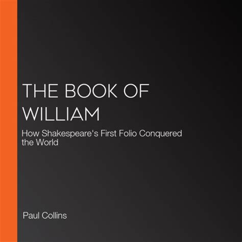 The Book of William How Shakespeare s First Folio Conquered the World PDF