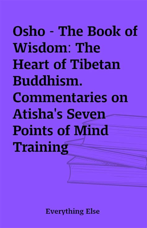 The Book of Wisdom The Heart of Tibetan Buddhism Commentaries on Atisha s Seven Points of Mind Training Reader
