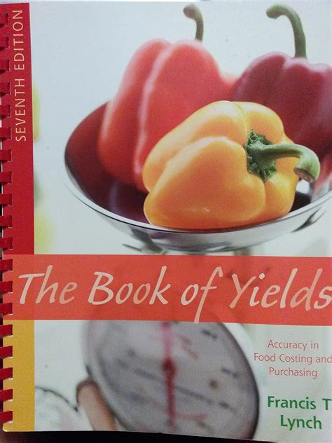 The Book of Yields Accuracy in Food Costing and  Purchasing 7th Edition Doc