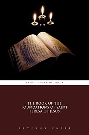 The Book of the Foundations of Saint Teresa of Jesus Kindle Editon