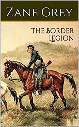 The Border Legion Plus 25 Other Zane Grey Classic Westerns PDF