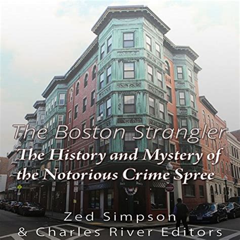 The Boston Strangler The History and Mystery of the Notorious Crime Spree PDF