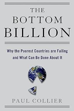 The Bottom Billion Why the Poorest Countries are Failing and What Can Be Done About It PDF