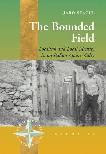 The Bounded Field Localism and Local Identity in an Italian Alpine Valley Doc