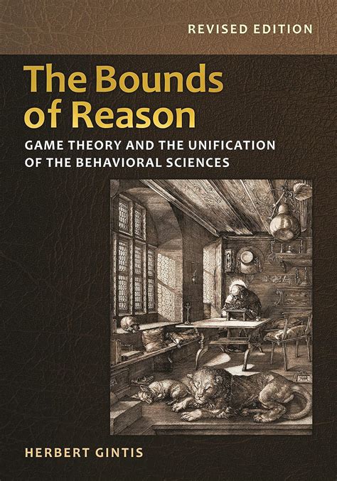 The Bounds of Reason Game Theory and the Unification of the Behavioral Sciences Revised Edition PDF