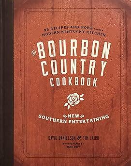The Bourbon Country Cookbook New Southern Entertaining 95 Recipes and More from a Modern Kentucky Kitchen Epub