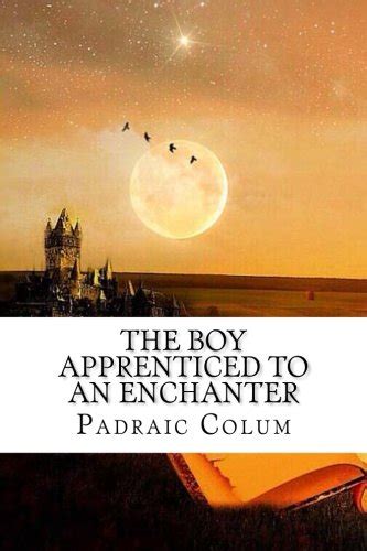 The Boy Apprenticed to an Enchanter Classic Reprint Doc