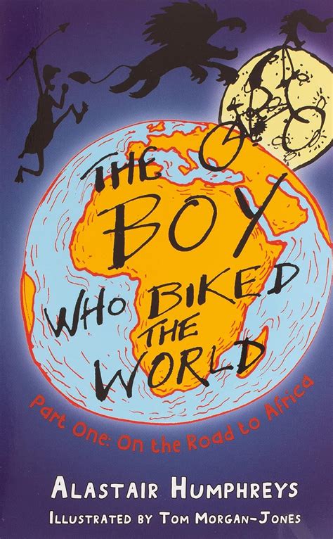 The Boy Who Biked the World On the Road to Africa