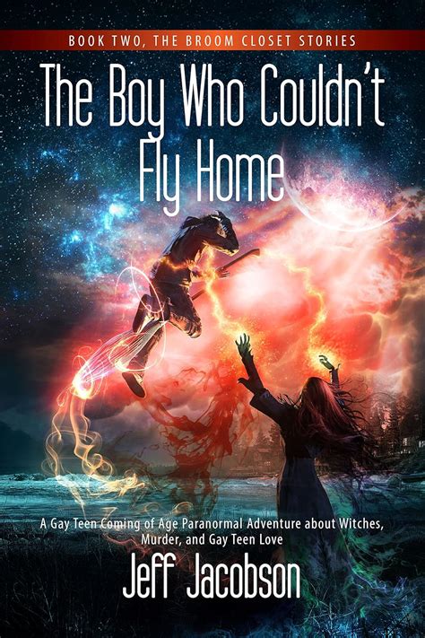 The Boy Who Couldn t Fly Home A Gay Teen Coming of Age Paranormal Adventure about Witches Murder and Gay Teen Love Broom Closet Stories Volume 2 PDF