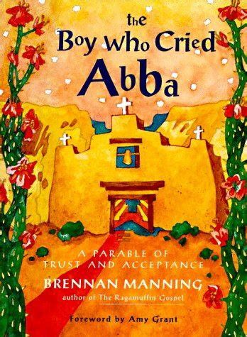 The Boy Who Cried Abba A Parable of Trust and Acceptance Kindle Editon