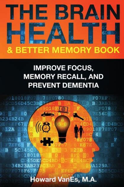 The Brain Health and Better Memory Book Improve Focus Memory Recall and Prevent Dementia Kindle Editon