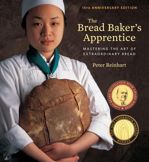 The Bread Baker s Apprentice Mastering the Art of Extraordinary Bread Reader