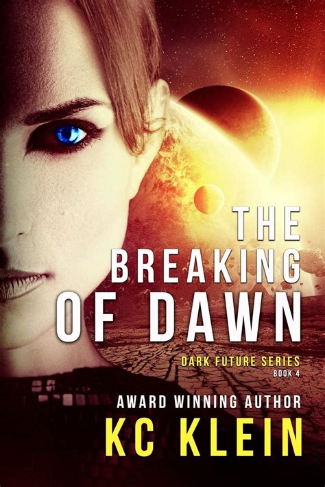 The Breaking of Dawn A Dystopian Sci-Fi Novel The Dark Future Series Volume 4 Doc