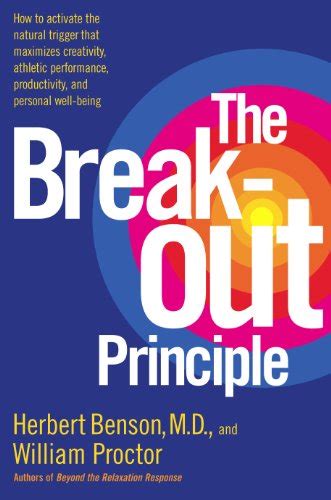 The Breakout Principle How to Activate the Natural Trigger That Maximizes Creativity Athletic Performance Productivity and Personal Well-Being Doc