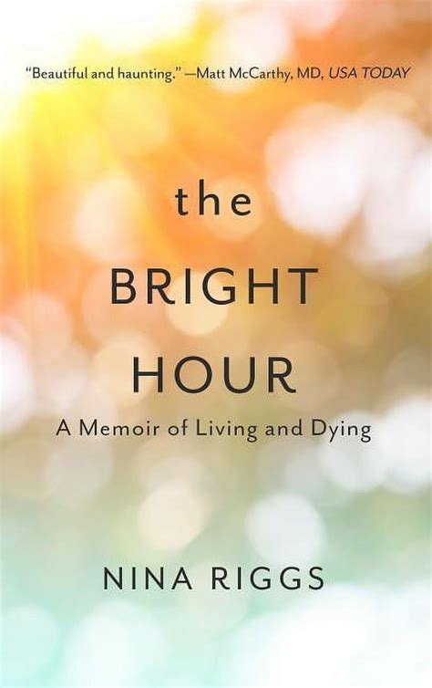 The Bright Hour: A Memoir of Living and Dying Reader