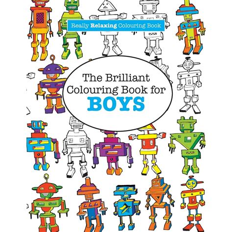 The Brilliant Colouring Book for BOYS A Really RELAXING Colouring Book Reader