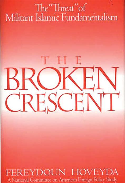 The Broken Crescent The Threat of Militant Islamic Fundamentalism Reader