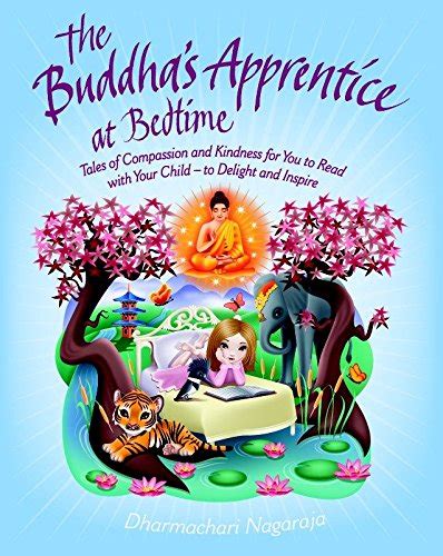 The Buddha s Apprentice at Bedtime Tales of Compassion and Kindness for You to Read with Your Child to Delight and Inspire Kindle Editon