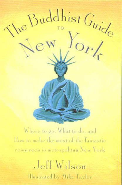 The Buddhist Guide to New York Where to Go What to Do and How to Make the Most of the Fantastic Resources in the Tri-State Area Reader