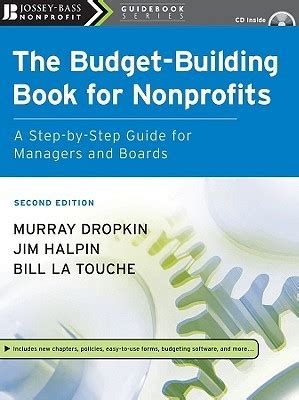 The Budget-Building Book for Nonprofits A Step-by-Step Guide for Managers and Boards 2nd Edition Reader