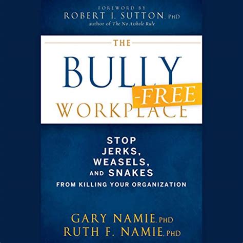 The Bully-Free Workplace Stop the Jerks, Weasels &am PDF