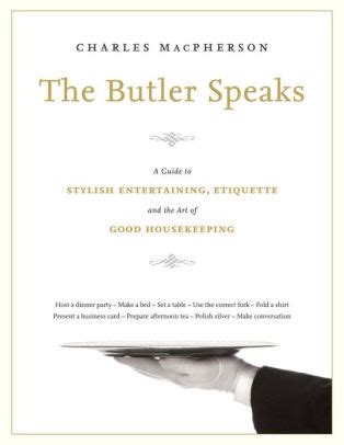 The Butler Speaks A Return to Proper Etiquette Stylish Entertaining and the Art of Good Housekeeping Epub