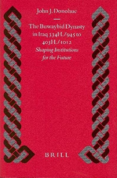 The Buwayhid Dynasty in Iraq 334h./945 to 403h./1012: Shaping Institutions for the Future (Hardcover) Ebook Kindle Editon