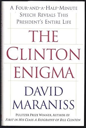 The CLINTON ENIGMA A FOUR AND A HALF MINUTE SPEECH REVEALS THIS PRESIDENT S ENTIRE LIFE Kindle Editon