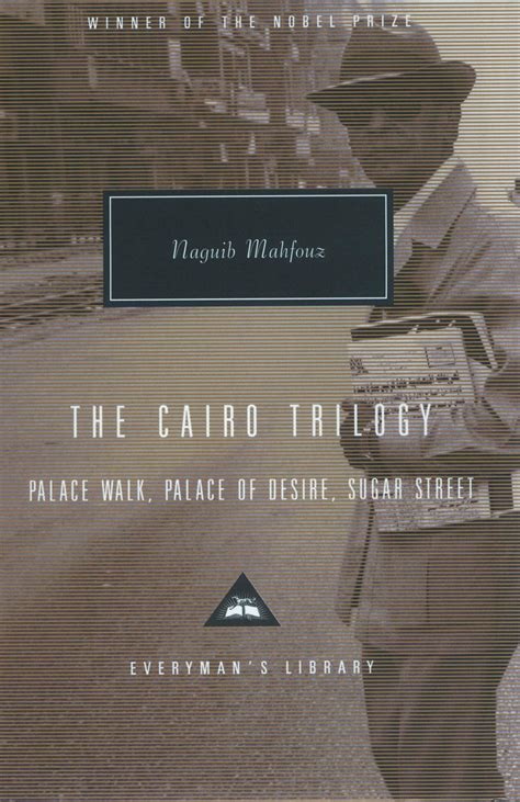 The Cairo Trilogy Palace Walk Palace of Desire Sugar Street Everyman s Library Reader