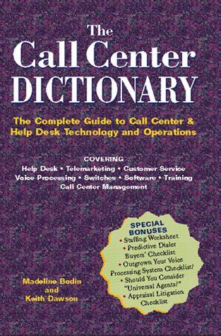 The Call Center Dictionary The Complete Guide to Call Center and Help Desk Technology and Operations Doc