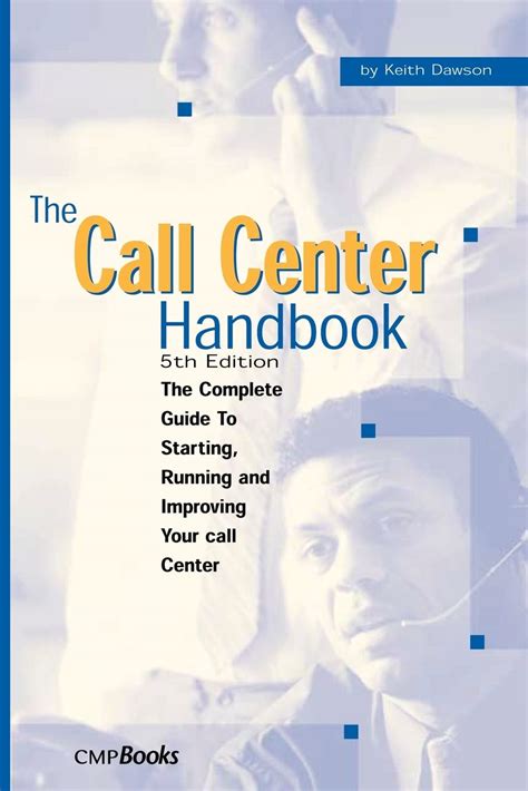 The Call Center Handbook The Complete Guide to Starting Running and Improving Your Call Center Reader