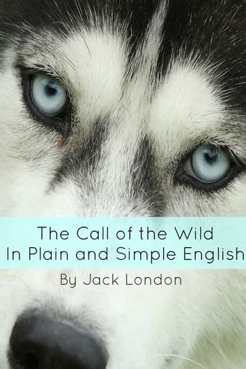 The Call of the Wild In Plain and Simple English Annotated