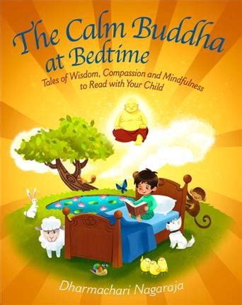 The Calm Buddha at Bedtime Tales of Wisdom Compassion and Mindfulness to Read with Your Child