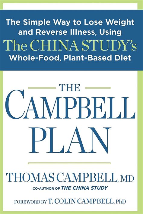 The Campbell Plan The Simple Way to Lose Weight and Reverse Illness Using The China Study s Whole-Food Plant-Based Diet PDF