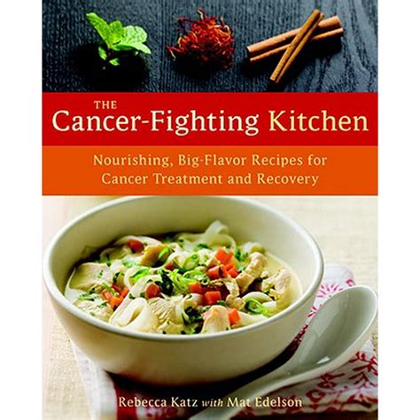 The Cancer-Fighting Kitchen Nourishing Big-Flavor Recipes for Cancer Treatment and Recovery PDF