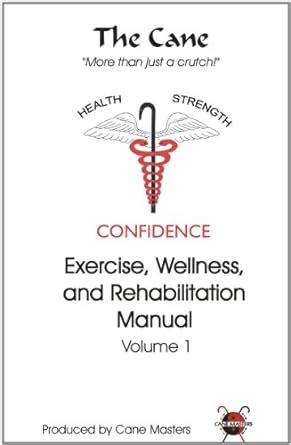 The Cane Exercise Wellness and Rehabilitation Manual PDF