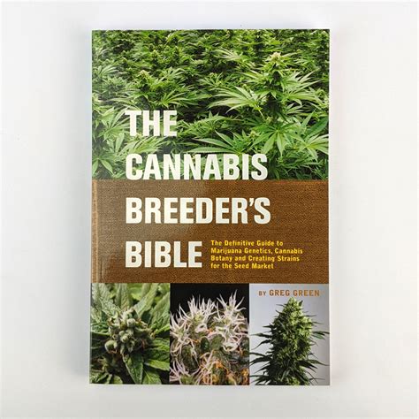 The Cannabis Breeder s Bible The Definitive Guide to Marijuana Genetics Cannabis Botany and Creating Strains for the Seed Market Epub