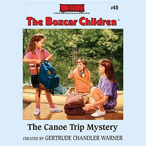 The Canoe Trip Mystery The Boxcar Children Mysteries Book 40