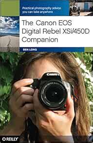 The Canon EOS Digital Rebel XSi 450D Companion Learning How to Take Pictures You Love With the Camera You Have Reader