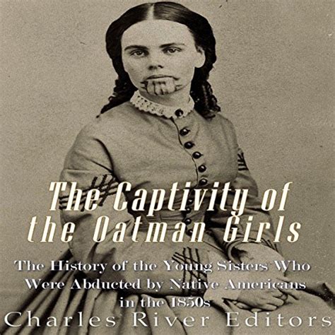 The Captivity of the Oatman Girls The History of the Young Sisters Who Were Abducted by Native Americans in the 1850s Epub