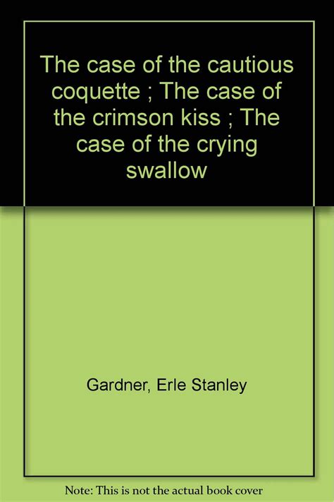 The Case Of The Cautious Coquette The Case Of The Crimson Kiss and The Case Of The Crying Swallow Epub