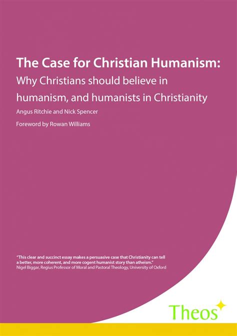 The Case for Christian Humanism Why Christians Should Believe in Humanism and Humanists in Christianity Reader