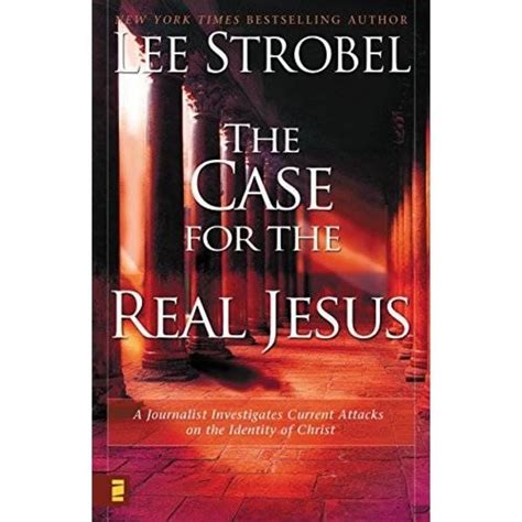 The Case for the Real Jesus A Journalist Investigates Current Attacks on the Identity of Christ Case for Series PDF