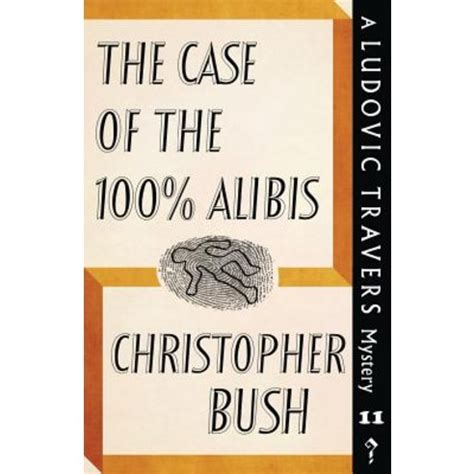 The Case of the 100 Alibis A Ludovic Travers Mystery The Ludovic Travers Mysteries Reader