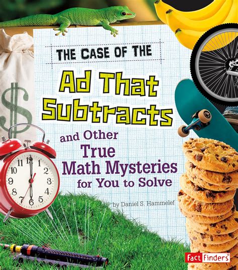 The Case of the Ad That Subtracts and Other True Math Mysteries for You to Solve Kindle Editon