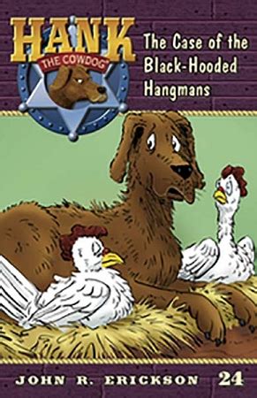 The Case of the Black-Hooded Hangmans Hank the Cowdog Book 24