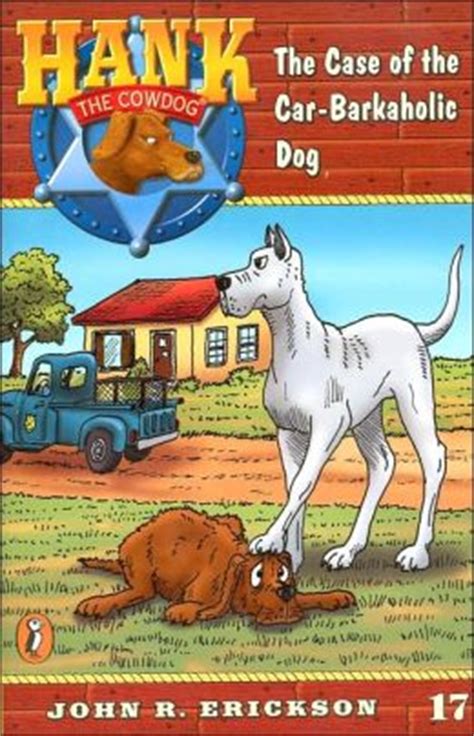 The Case of the Car-Barkaholic Dog Hank the Cowdog Book 17