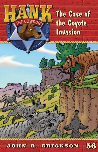 The Case of the Coyote Invasion Hank the Cowdog Book 56