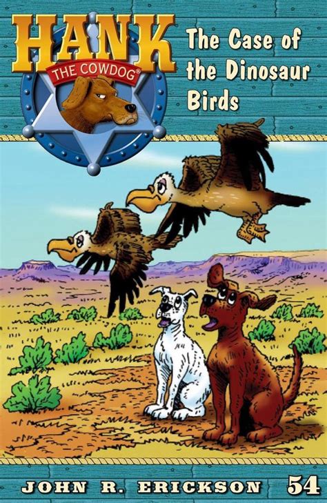 The Case of the Dinosaur Birds Hank the Cowdog Book 54 PDF